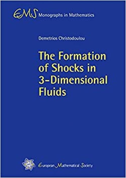  The Formation of Shocks in 3-Dimensional Fluids (Ems Monographs in Mathematics) 