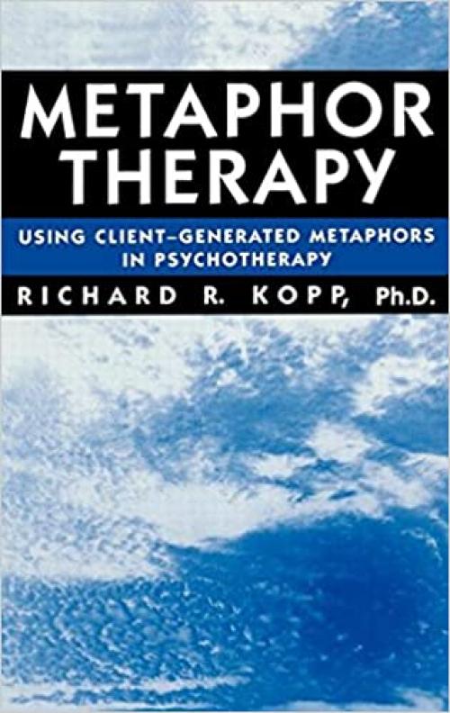  Metaphor Therapy: Using Client Generated Metaphors In Psychotherapy 