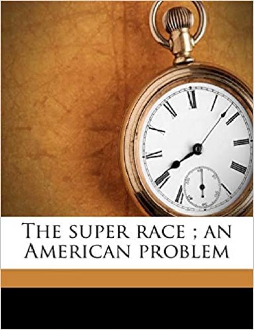  The super race ; an American problem 