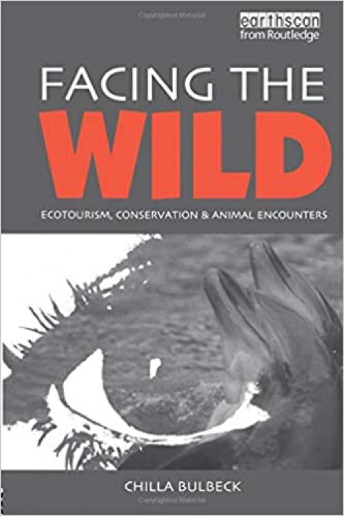  Facing the Wild: Ecotourism, Conservation and Animal Encounters 