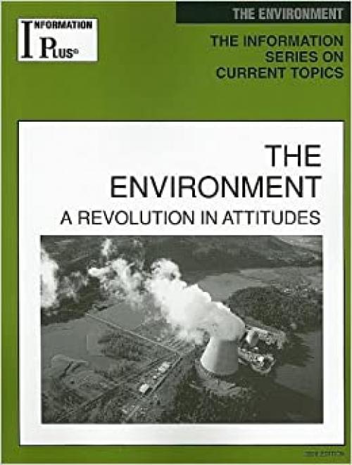  The Environment: A Revolution in Attitudes (Information Plus Reference Series) 