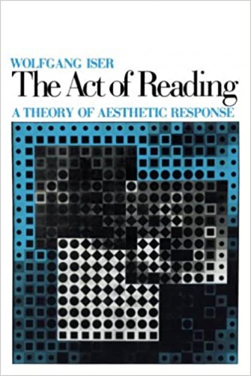  The Act of Reading: A Theory of Aesthetic Response 