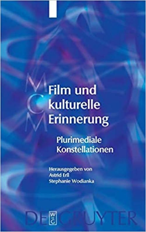  Film und kulturelle Erinnerung: Plurimediale Konstellationen (Media and Cultural Memory/Medien Und Kulturelle Erinnerung) (German Edition) 