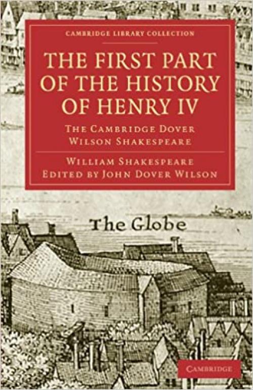  The First Part of the History of Henry IV: The Cambridge Dover Wilson Shakespeare (Cambridge Library Collection - Shakespeare and Renaissance Drama) 