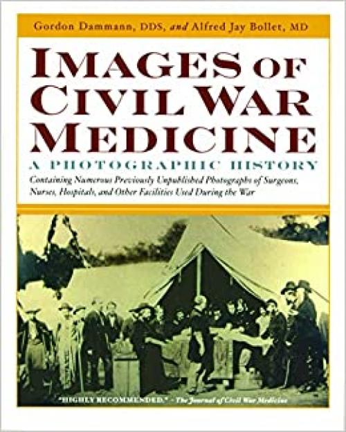  Images Of Civil War Medicine: A Photographic History 