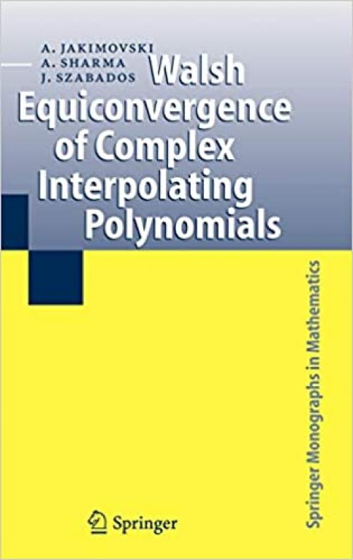  Walsh Equiconvergence of Complex Interpolating Polynomials (Springer Monographs in Mathematics) 