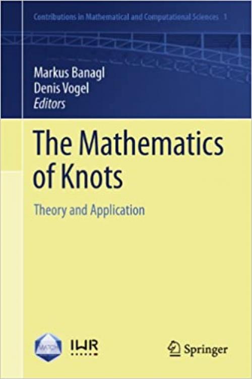  The Mathematics of Knots: Theory and Application (Contributions in Mathematical and Computational Sciences (1)) 