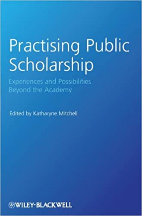  Practising Public Scholarship: Experiences and Possibilities Beyond the Academy 