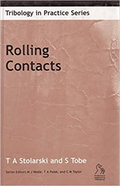  Rolling Contacts (Tribology in Practice Series) 