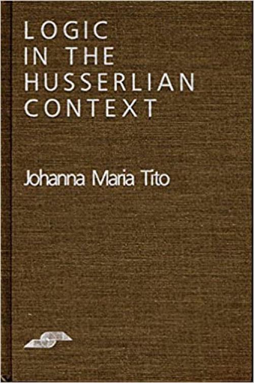  Logic in the Husserlian Context (Studies in Phenomenology and Existential Philosophy) 