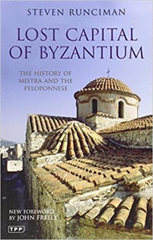  Lost Capital of Byzantium. Tauris Parke Paperbacks. 2010. 