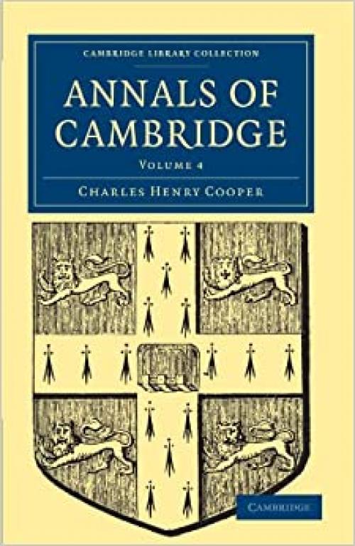  Annals of Cambridge: Volume 4 (Cambridge Library Collection - Cambridge) 