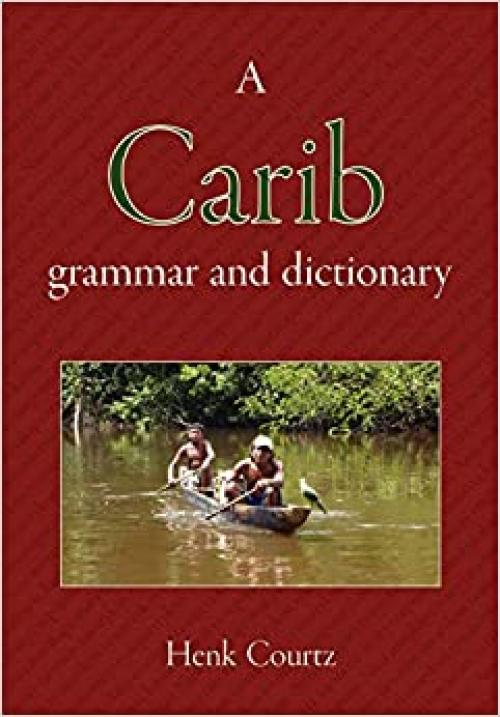  A Carib Grammar and Dictionary (English and Galibi Carib Edition) 