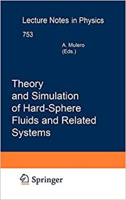  Theory and Simulation of Hard-Sphere Fluids and Related Systems (Lecture Notes in Physics (753)) 