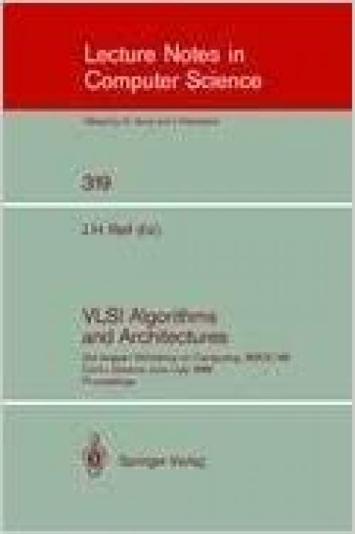  VLSI Algorithms and Architectures: 3rd Aegean Workshop on Computing, AWOC 88. Corfu, Greece, June 28 - July 1, 1988: Proceedings 