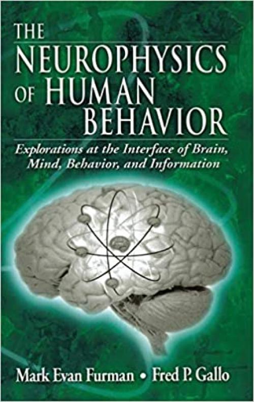  The Neurophysics of Human Behavior: Explorations at the Interface of the Brain, Mind, Behavior, and Information 