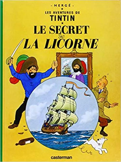  Les Aventures de Tintin:Le Secret de La Licorne (French Edition of The Secret of the Unicorn) 