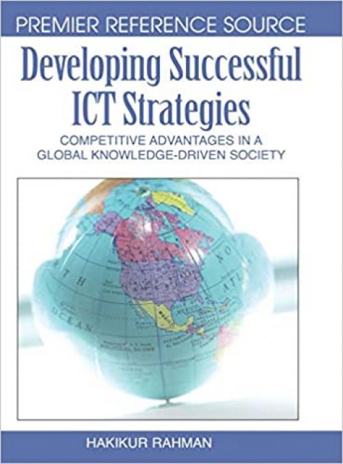  Developing Successful Ict Strategies: Competitive Advantages in a Global Knowledge-driven Society 