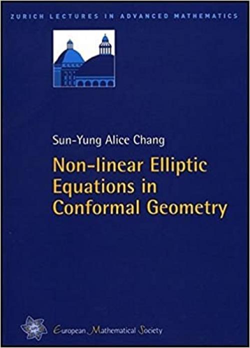  Non-Linear Elliptic Equations in Conformal Geometry (Zurich Lectures in Advanced Mathematics) 