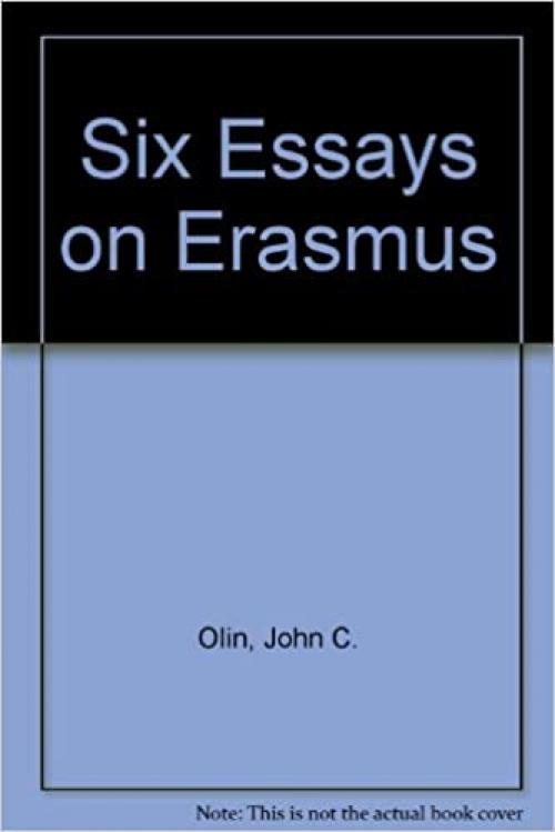  Six Essays on Erasmus and a Translation of Erasmus' Letter to Carondelet 1523 