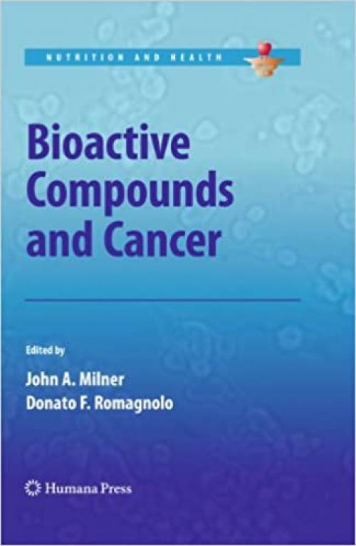  Bioactive Compounds and Cancer (Nutrition and Health) 