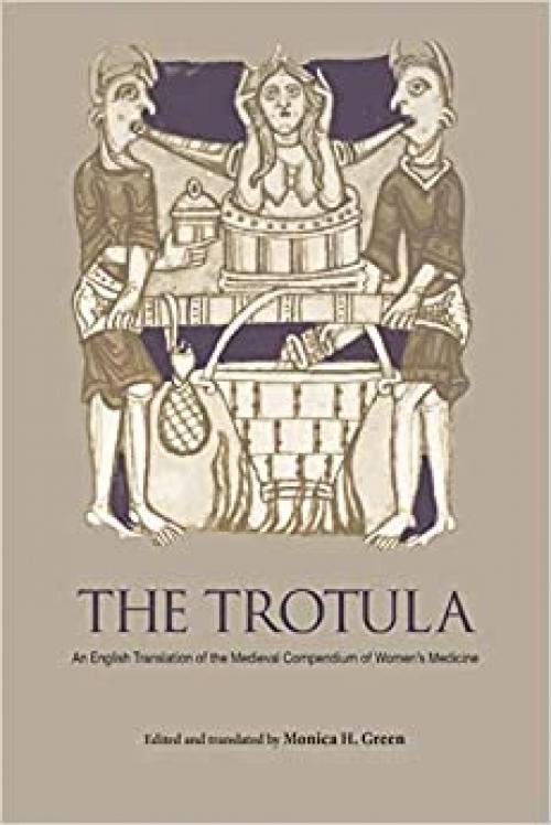  The Trotula: An English Translation of the Medieval Compendium of Women's Medicine (The Middle Ages Series) 