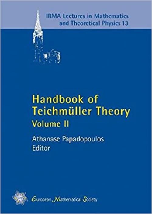  Handbook of Teichmuller Theory (IRMA Lectures in Mathematics and Theoretical Physics) 