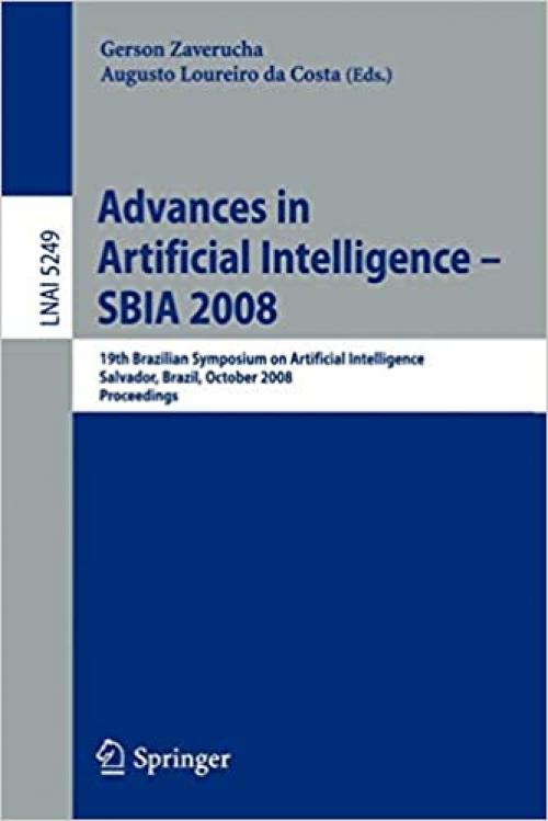  Advances in Artificial Intelligence - SBIA 2008: 19th Brazilian Symposium on Artificial Intelligence, Salvador, Brazil, October 26-30, 2008 (Lecture Notes in Computer Science (5249)) 