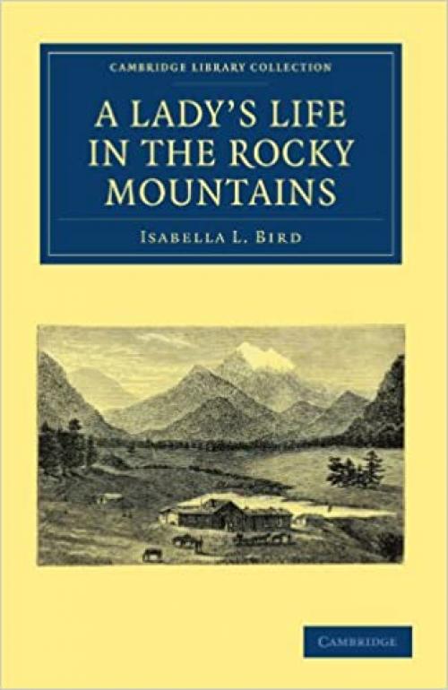  A Lady's Life in the Rocky Mountains (Cambridge Library Collection - North American History) 