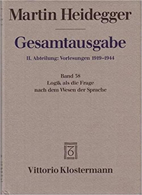  Gesamtausgabe, Ln, Bd.38, Logik als die Frage nach dem Wesen der Sprache 