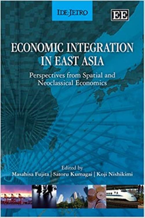  Economic Integration in East Asia: Perspectives from Spatial and Neoclassical Economics 