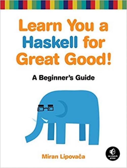  Learn You a Haskell for Great Good!: A Beginner's Guide 