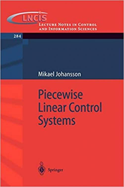  Piecewise Linear Control Systems: A Computational Approach (Lecture Notes in Control and Information Sciences (284)) 