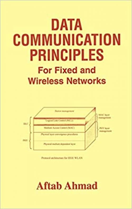  Data Communication Principles: For Fixed and Wireless Networks 