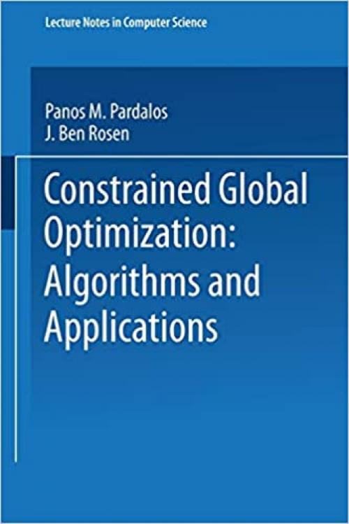  Constrained Global Optimization: Algorithms and Applications (Lecture Notes in Computer Science (268)) 