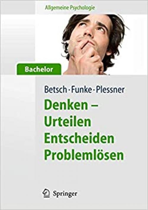  Allgemeine Psychologie für Bachelor: Denken - Urteilen, Entscheiden, Problemlösen. Lesen, Hören, Lernen im Web. (Springer-Lehrbuch) (German Edition) 