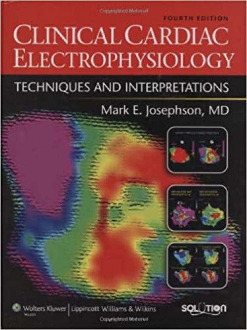  Clinical Cardiac Electrophysiology: Techniques and Interpretations (Solution (Lippincott Williams & Wilkins)) 