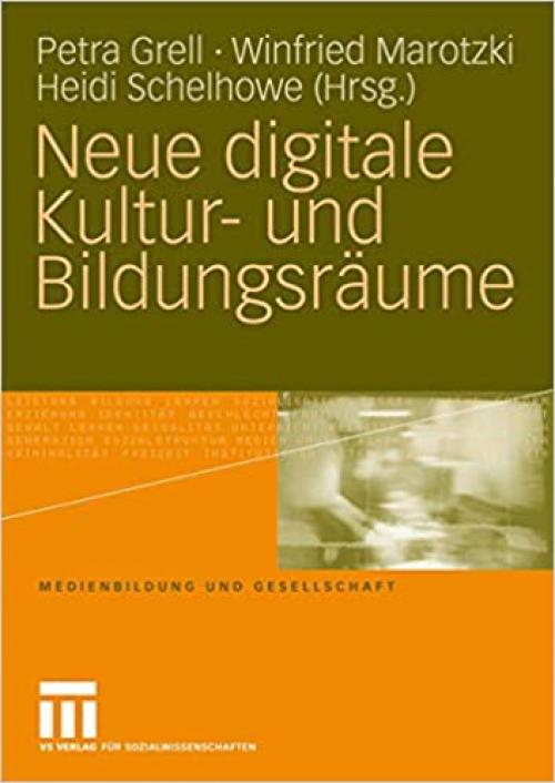  Neue digitale Kultur- und Bildungsräume (Medienbildung und Gesellschaft (12)) (German and English Edition) 