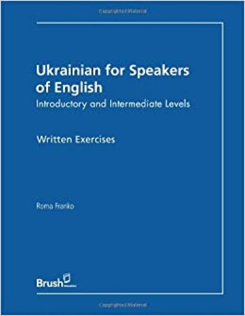  Ukrainian for Speakers of English Written Exercises: Introductory and Intermediate Levels 