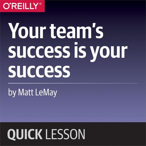 Oreilly - Your team's success is your success - 9781492034377