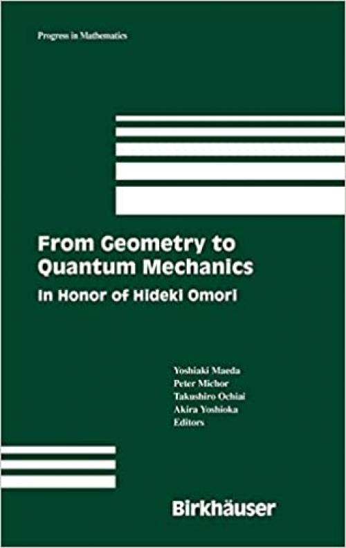  From Geometry to Quantum Mechanics: In Honor of Hideki Omori (Progress in Mathematics) 