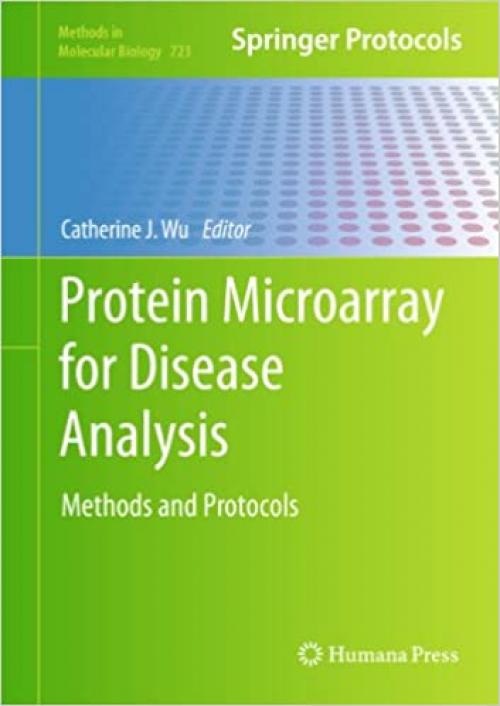  Protein Microarray for Disease Analysis: Methods and Protocols (Methods in Molecular Biology (723)) 