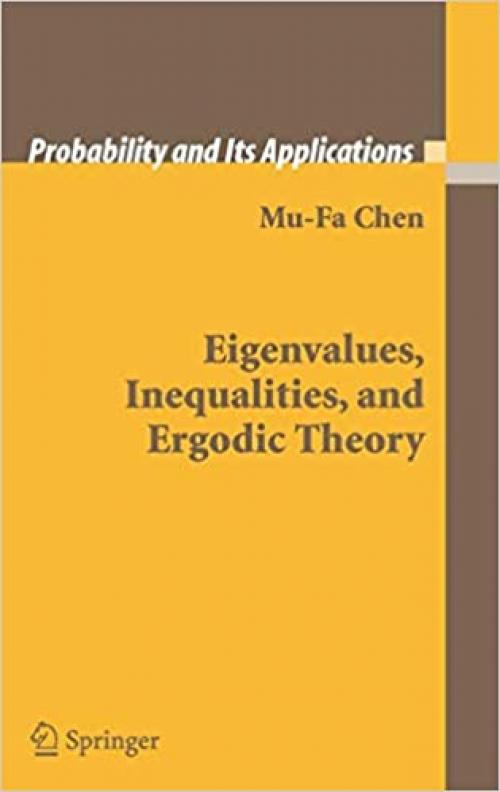  Eigenvalues, Inequalities, and Ergodic Theory (Probability and Its Applications) 