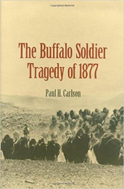  The Buffalo Soldier Tragedy of 1877 (Canseco-keck History Series) 