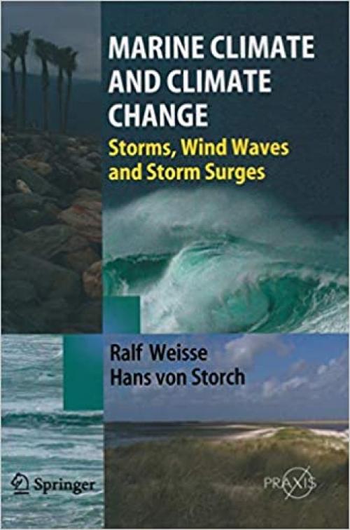  Marine Climate and Climate Change: Storms, Wind Waves and Storm Surges (Springer Praxis Books) 