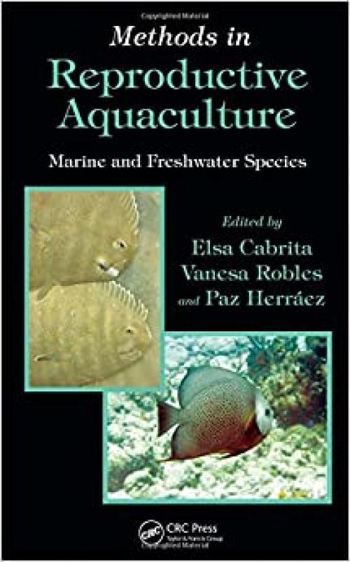  Methods in Reproductive Aquaculture: Marine and Freshwater Species (CRC Marine Biology Series) 