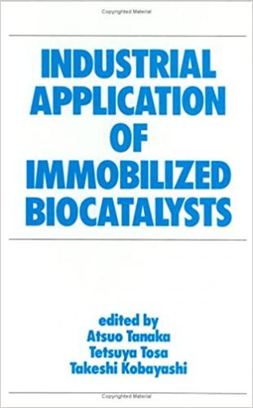  Industrial Application of Immobilized Biocatalysts (Biotechnology and Bioprocessing) 