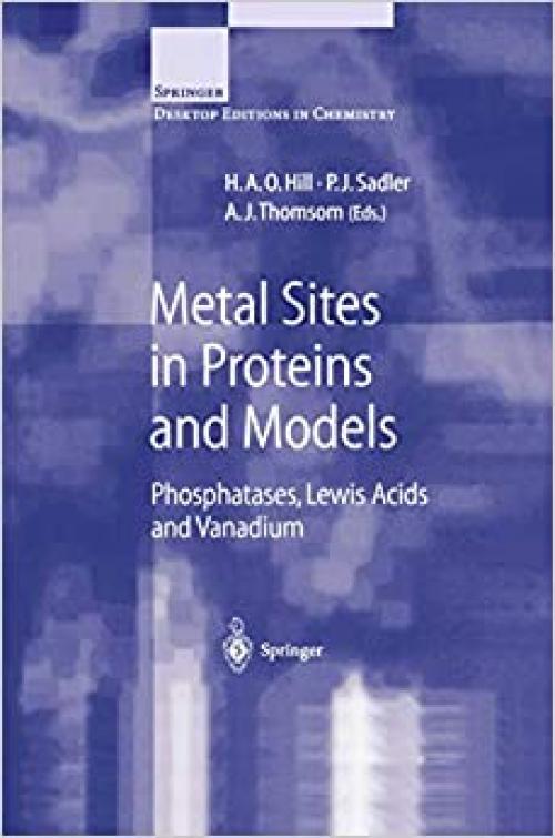  Metal Sites in Proteins and Models: Phosphatases, Lewis Acids and Vanadium (Structure and Bonding) (Vol 89) 
