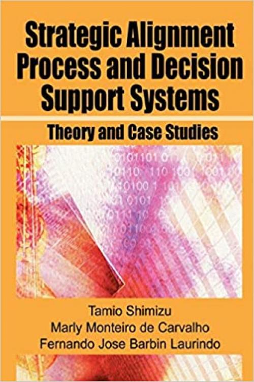  Strategic Alignment Process and Decision Support Systems: Theory and Case Studies 