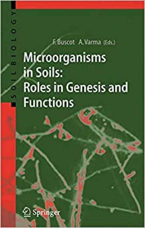  Microorganisms in Soils: Roles in Genesis and Functions (Soil Biology (3)) 